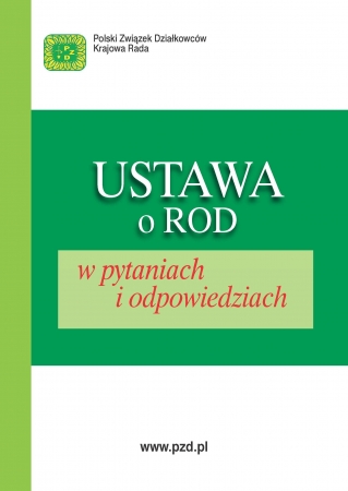 Krajowa Rada wydała broszurę â€žUstawa o ROD w pytaniach i odpowiedziachâ€ -